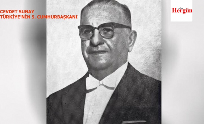 Fotoğraflarla 5. Cumhurbaşkanımız Cevdet Sunay