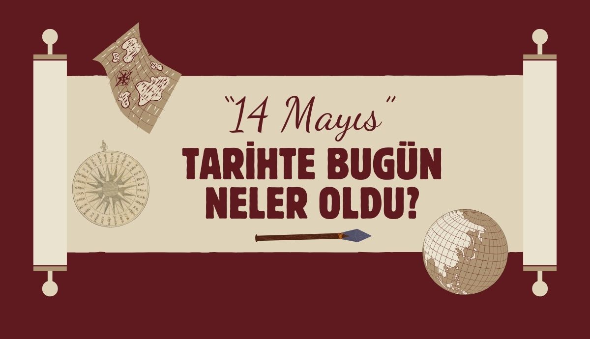 Tarihte bugün; 14 Mayıs