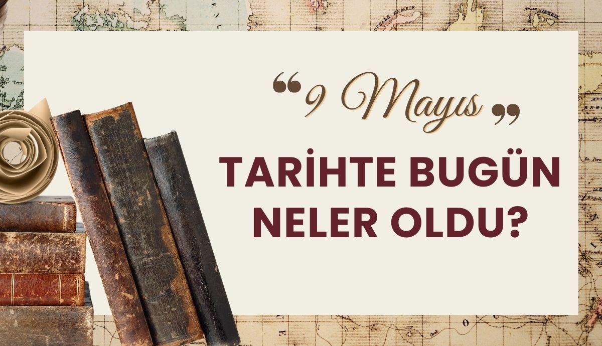 Tarihte bugün; 9 Mayıs