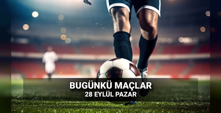 Futbol şöleni: 28 Eylül Pazar günü liglerde nefes kesen mücadeleler