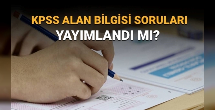 KPSS 2025 Alan Bilgisi soruları ve cevapları açıklanacak