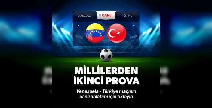 A Milli Takım, Venezuela ile hazırlık maçında sahaya çıkıyor