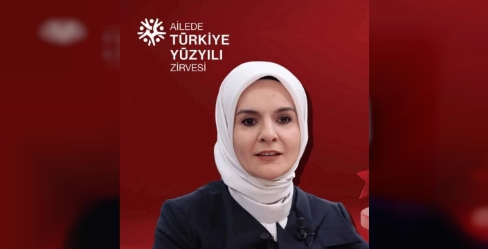 Ailede Türkiye Yüzyılı Zirvesi'nde aile yapısının güçlendirilmesi konuşuldu